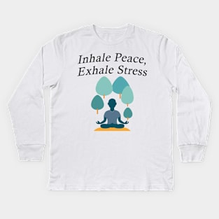 Inhale Peace, Exhale Stress Kids Long Sleeve T-Shirt